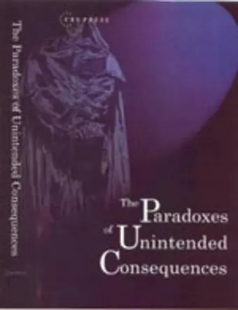 The Paradoxes of Unintended Consequences cover