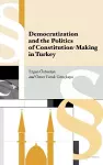 Democratization and the Politics of Constitution-Making in Turkey cover