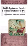Health, Hygiene and Eugenics in Southeastern Europe to 1945 cover