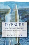 Dybbuks and Jewish Women in Social History, Mysticism and Folklore cover