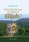 Who Really Was the Biblical Elijah? cover