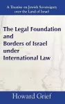 The Legal Foundation and Borders of Israel Under International Law cover