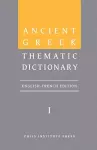 Ancient Greek Thematic Dictionary. Volume I cover