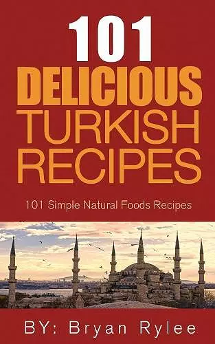 The Spirit of Turkey- 101 Turkish Recipes cover