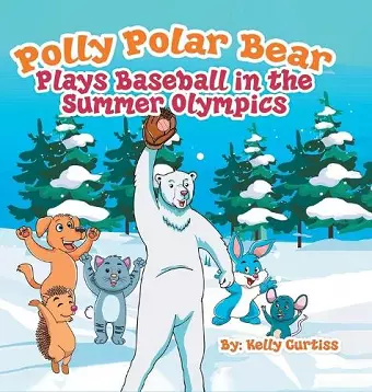 Polly Polar Bear Plays Baseball in the Summer Olympics cover