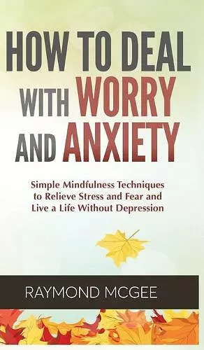 How to Deal With Worry and Anxiety cover