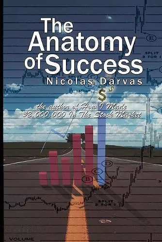 The Anatomy of Success by Nicolas Darvas (the author of How I Made $2,000,000 In The Stock Market) cover