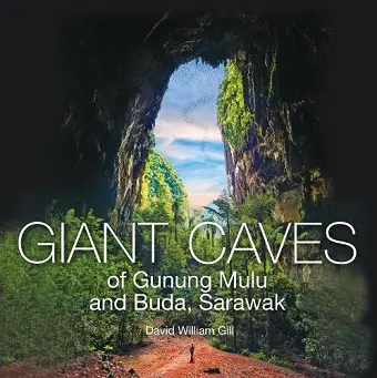 Giant Caves of Gunung Mulu and Buda, Sarawak cover