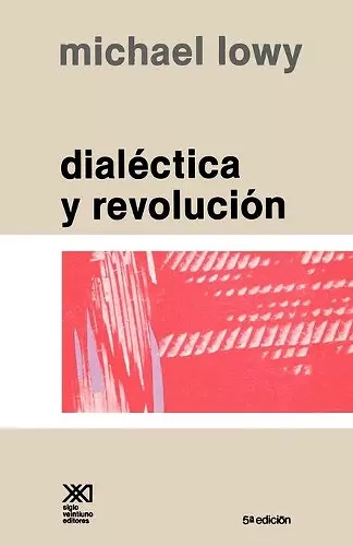 Dialectica y Revolucion. Ensayos de Sociologia E Historia del Marxismo cover