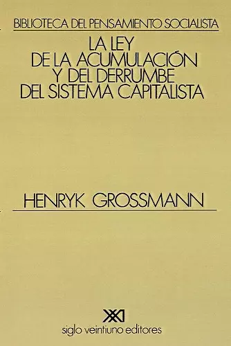 La Ley de la Acumulacion Y del Derrumbe del Sistema Capitalista cover