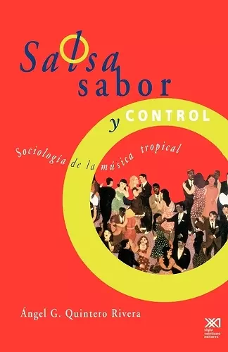 Salsa, Sabor y Control! Sociologia de La Musica Tropical cover