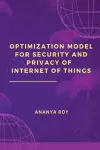 Optimization Model for Security and Privacy of Internet of Things cover