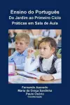 Ensino do Português. Do Jardim ao Primeiro Ciclo. Práticas em Sala de Aula cover