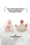 Care of the Aged among Muslim Community cover
