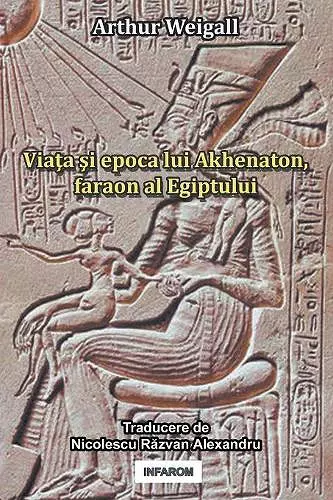 Viata Si Epoca Lui Akhenaton, Faraon Al Egiptului cover