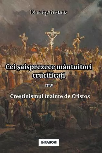 Cei şaisprezece mântuitori crucificați sau Creştinismul înainte de Cristos cover