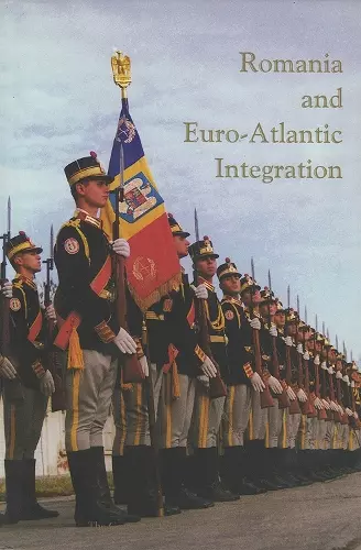 Romania and Euro-Atlantic Integration cover