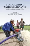 Democratizing Water Governance in the Mekong Region cover