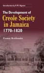 Development of Creole Society in Jamaica 1770-1820 cover