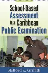 School-Based Assessment in a Caribbean Public Examination cover