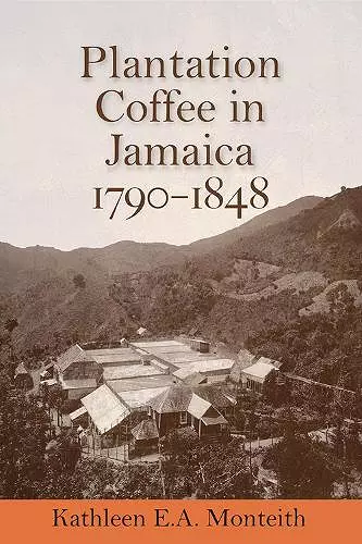 Plantation Coffee in Jamaica, 1790-1848 cover