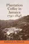 Plantation Coffee in Jamaica, 1790-1848 cover