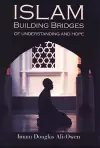Islam: Building Bridges Of Understanding And Hope cover