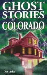 Ghost Stories of Colorado cover