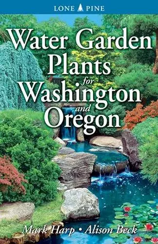 Water Garden Plants for Washington and Oregon cover