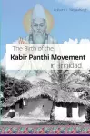 The Birth of the Kabir Panthi Movement in Trinidad cover