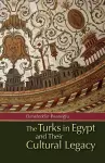 The Turks in Egypt and Their Cultural Legacy cover