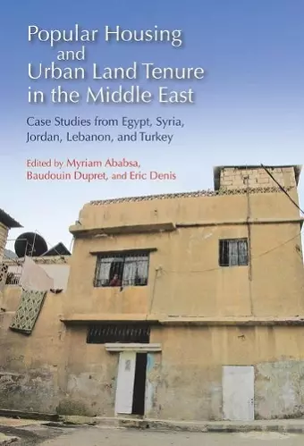 Popular Housing and Urban Land Tenure in the Middle East cover