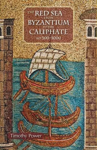 The Red Sea from Byzantium to the Caliphate cover