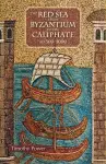 The Red Sea from Byzantium to the Caliphate cover