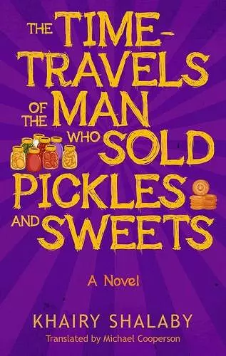 The Time-Travels of the Man Who Sold Pickles and Sweets cover