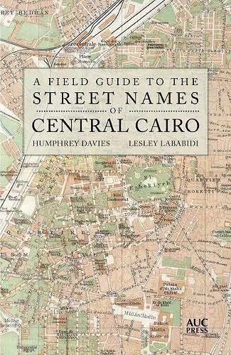 A Field Guide to the Street Names of Central Cairo cover