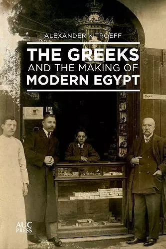 The Greeks and the Making of Modern Egypt cover