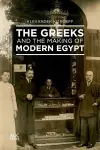 The Greeks and the Making of Modern Egypt cover
