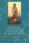 Christianity and Monasticism in Alexandria and the Egyptian Deserts cover