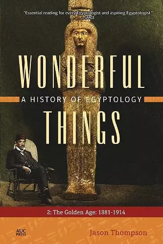 Wonderful Things: A History of Egyptology 2 cover