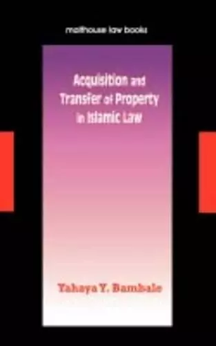 Acquisition and Transfer of Property in Islamic Law cover