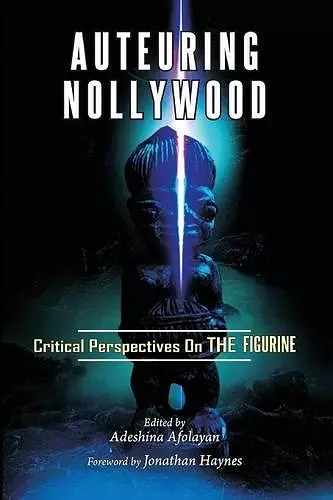 Auteuring Nollywood. Critical Perspectives on The Figurine cover