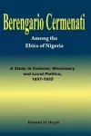 Berengario Cermenati among the Igbirra (Ebira) of Nigeria. A study in colonial, missionary and local politics, 1897-1925 cover