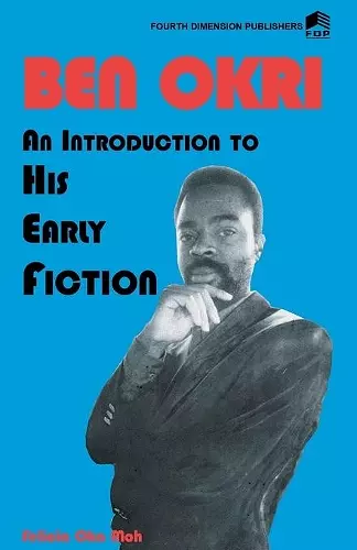 Ben Okri An Introduction to his Early Fiction cover