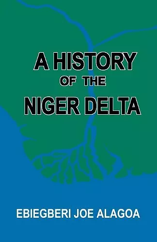 A History of the Niger Delta. an Historical Interpretation of Ijo Oral Tradition cover