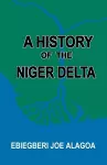 A History of the Niger Delta. an Historical Interpretation of Ijo Oral Tradition cover