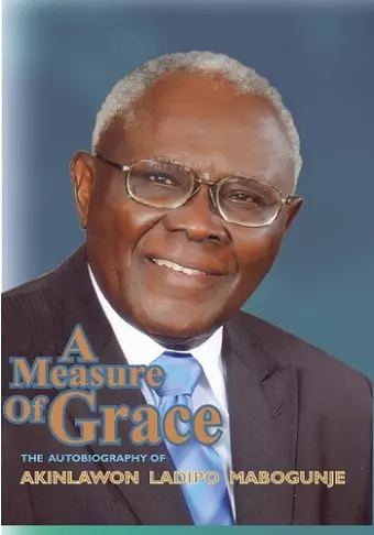 A Measure of Grace. The Autobiography of Akinlawon Ladipo Mabogunje cover