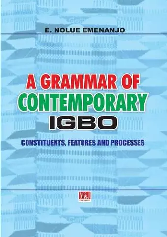 A Grammar of Contemporary Igbo. Constituents, Features and Processes cover