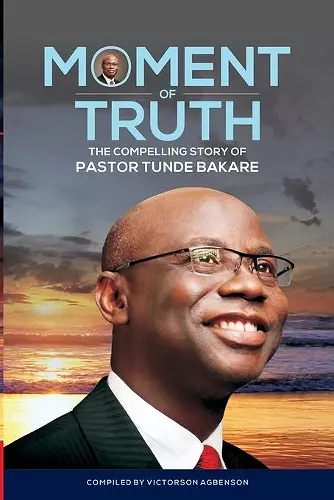 Moment of Truth. The Compelling Story of Pastor Tunde Bakare cover