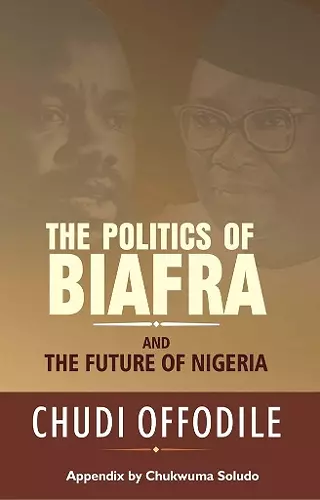 The Politics of Biafra and Future of Nigeria cover